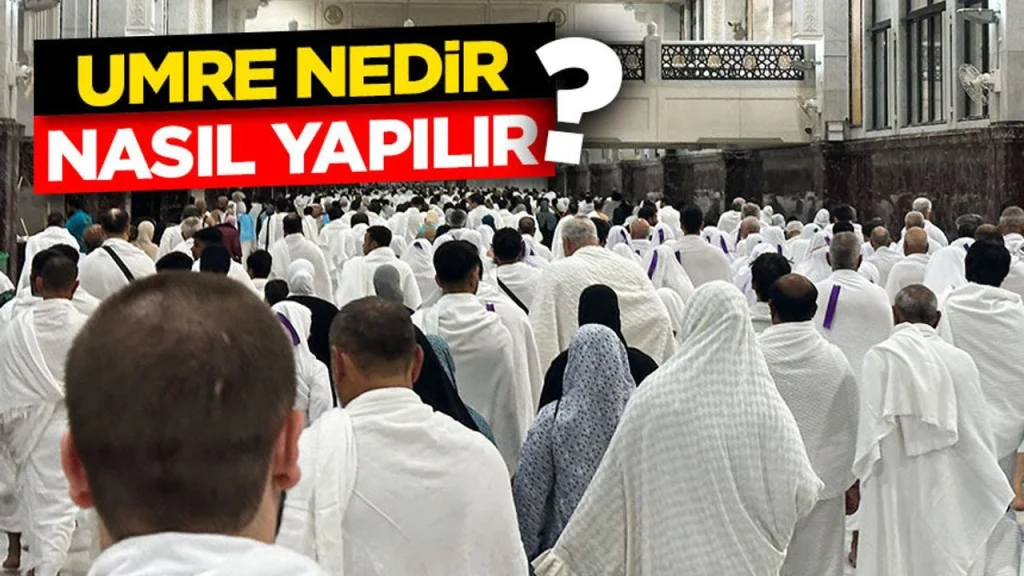 Umre Nedir, Nasıl Yapılır?